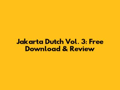 Jakarta Dutch Vol. 3: Free Download & Review