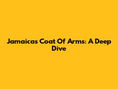 Jamaica's Coat Of Arms: A Deep Dive