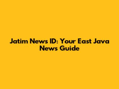 Jatim News ID: Your East Java News Guide