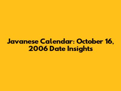 Javanese Calendar: October 16, 2006 Date Insights