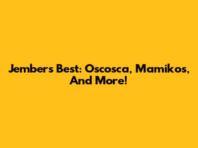 Jember's Best: Oscosca, Mamikos, And More!