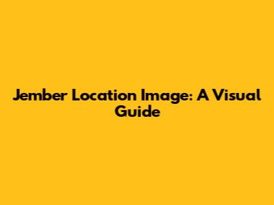 Jember Location Image: A Visual Guide