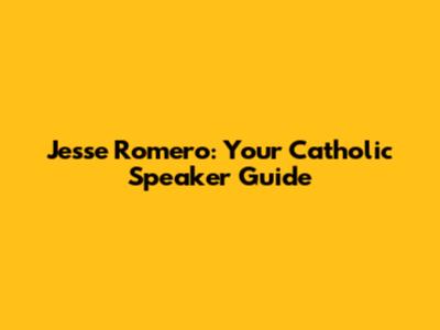 Jesse Romero: Your Catholic Speaker Guide