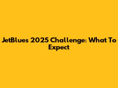 JetBlue's 2025 Challenge: What To Expect