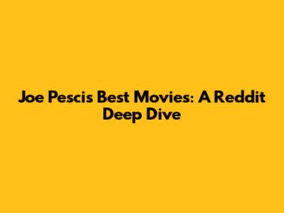 Joe Pesci's Best Movies: A Reddit Deep Dive