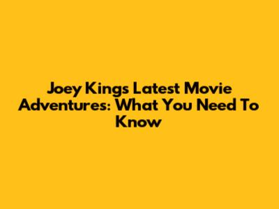 Joey King's Latest Movie Adventures: What You Need To Know