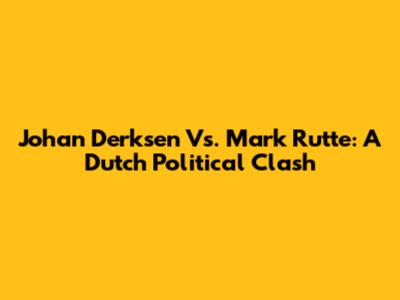 Johan Derksen Vs. Mark Rutte: A Dutch Political Clash