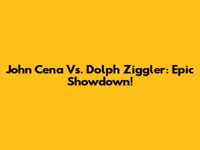 John Cena Vs. Dolph Ziggler: Epic Showdown!