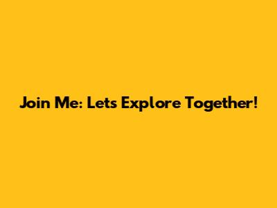 Join Me: Let's Explore Together!