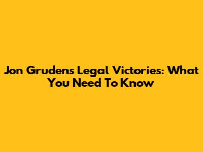 Jon Gruden's Legal Victories: What You Need To Know