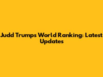 Judd Trump's World Ranking: Latest Updates