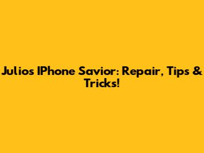 Julio's IPhone Savior: Repair, Tips & Tricks!