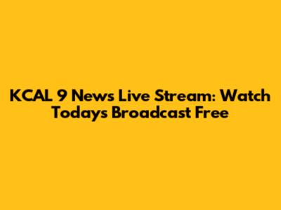 KCAL 9 News Live Stream: Watch Today's Broadcast Free
