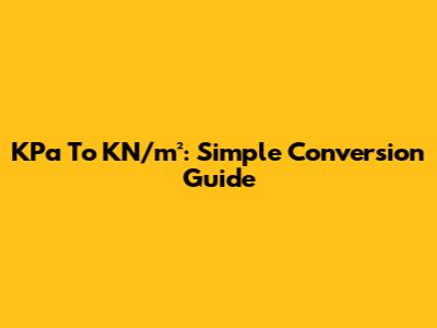 KPa To KN/m²: Simple Conversion Guide