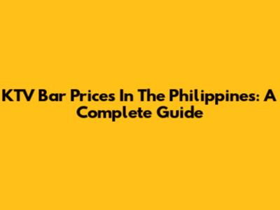 KTV Bar Prices In The Philippines: A Complete Guide