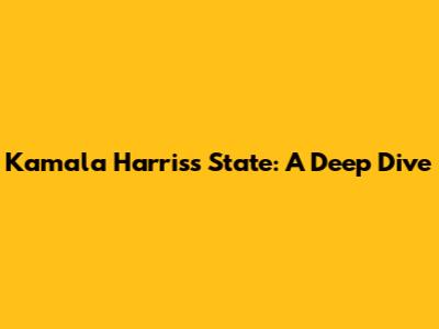 Kamala Harris's State: A Deep Dive