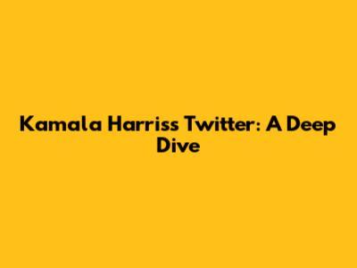 Kamala Harris's Twitter: A Deep Dive