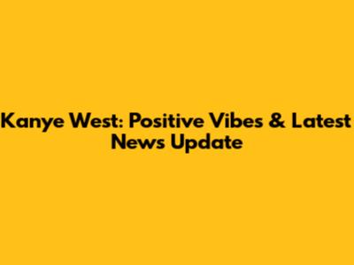 Kanye West: Positive Vibes & Latest News Update