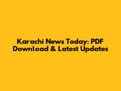 Karachi News Today: PDF Download & Latest Updates