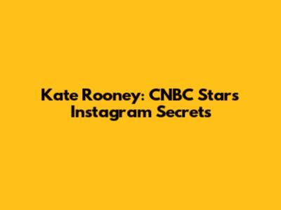 Kate Rooney: CNBC Star's Instagram Secrets