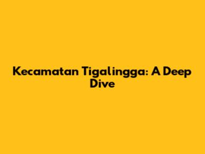 Kecamatan Tigalingga: A Deep Dive