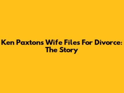 Ken Paxton's Wife Files For Divorce: The Story