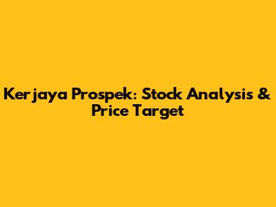 Kerjaya Prospek: Stock Analysis & Price Target
