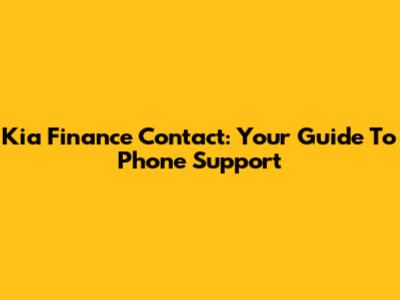 Kia Finance Contact: Your Guide To Phone Support