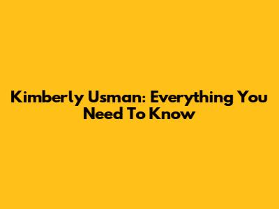Kimberly Usman: Everything You Need To Know