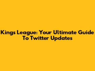 Kings League: Your Ultimate Guide To Twitter Updates