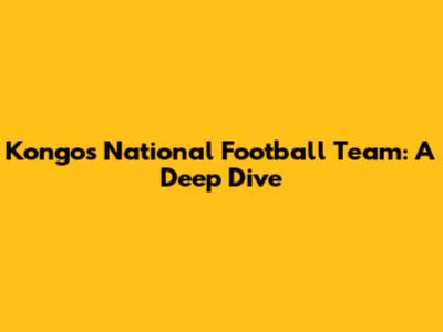 Kongo's National Football Team: A Deep Dive