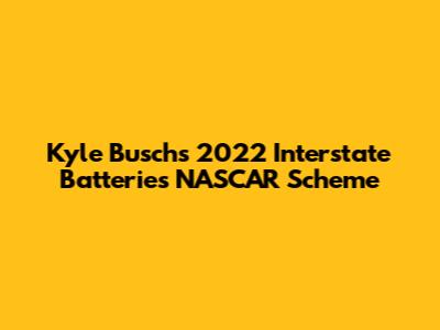 Kyle Busch's 2022 Interstate Batteries NASCAR Scheme
