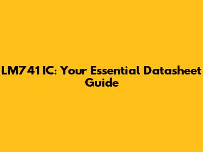 LM741 IC: Your Essential Datasheet Guide