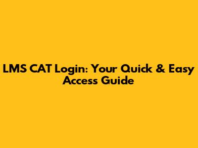 LMS CAT Login: Your Quick & Easy Access Guide