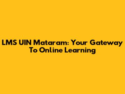 LMS UIN Mataram: Your Gateway To Online Learning