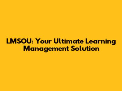LMSOU: Your Ultimate Learning Management Solution