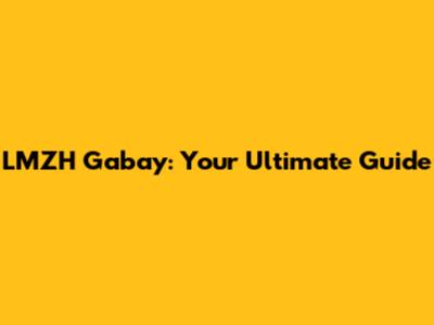 LMZH Gabay: Your Ultimate Guide