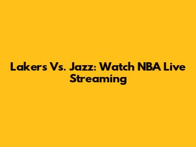 Lakers Vs. Jazz: Watch NBA Live Streaming