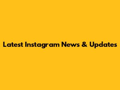 Latest Instagram News & Updates