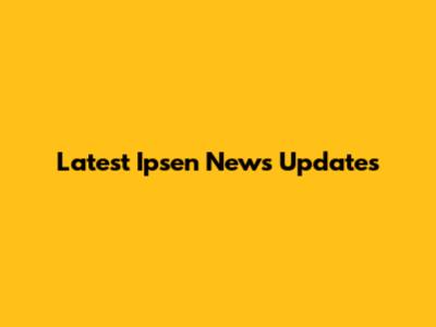 Latest Ipsen News Updates