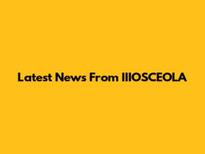 Latest News From IIIOSCEOLA