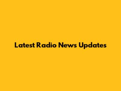 Latest Radio News Updates