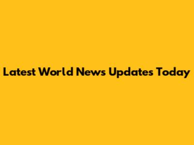 Latest World News Updates Today