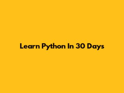 Learn Python In 30 Days