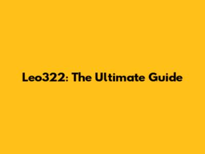 Leo322: The Ultimate Guide