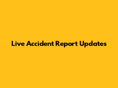 Live Accident Report Updates
