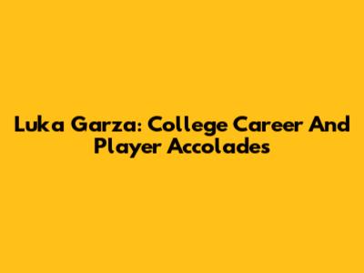 Luka Garza: College Career And Player Accolades