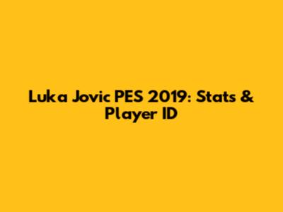 Luka Jovic PES 2019: Stats & Player ID