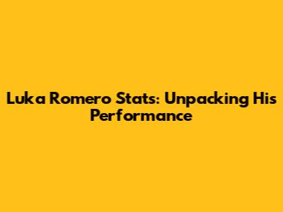 Luka Romero Stats: Unpacking His Performance