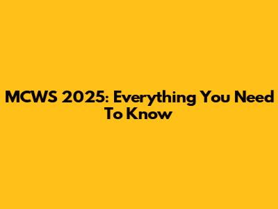 MCWS 2025: Everything You Need To Know